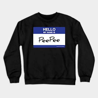 Hell My Name is Pee Pee Crewneck Sweatshirt